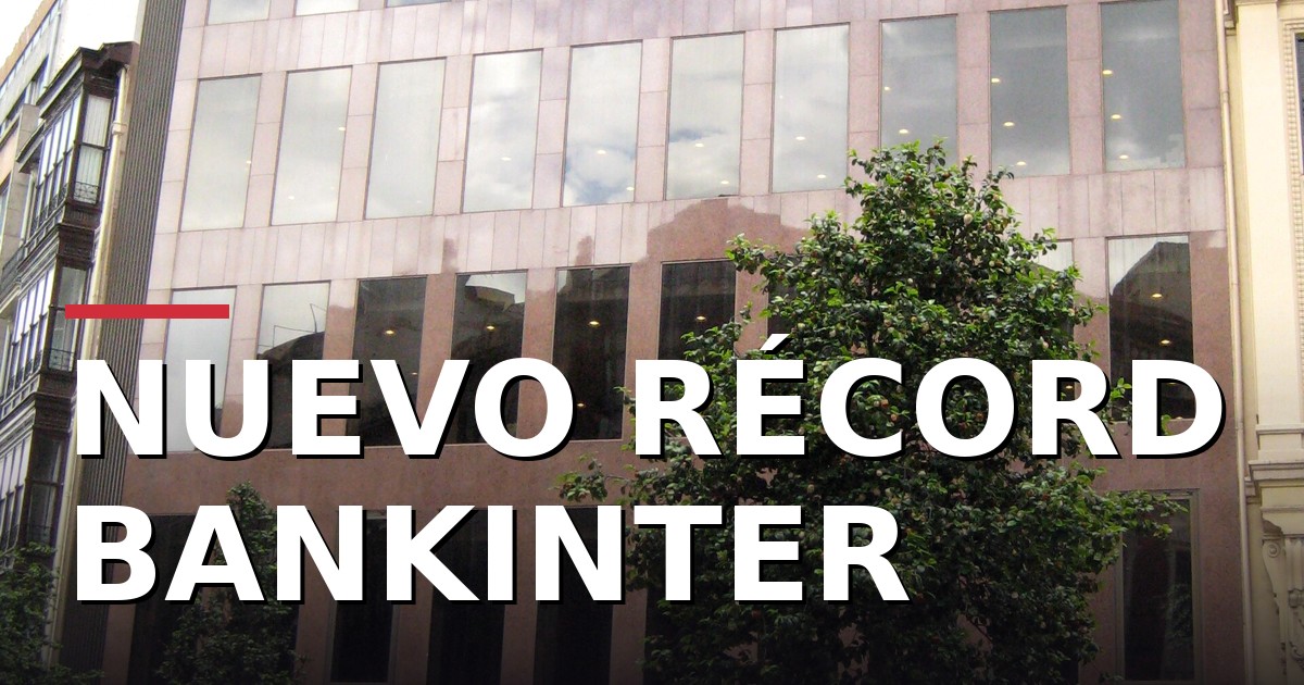 Bankinter bate su récord: 605 millones de beneficios en solo seis meses